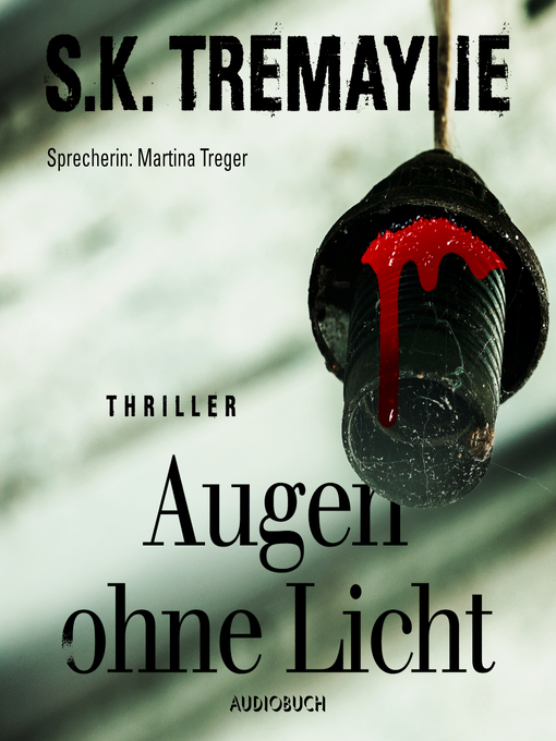 Title details for Augen ohne Licht (ungekürzt) by S. K. Tremayne - Available